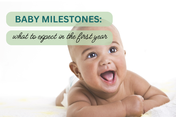 Baby Milestones: What to Expect in the First Year